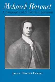 9780815602392-0815602391-Mohawk Baronet: A Biography of Sir William Johnson (The Iroquois and Their Neighbors)