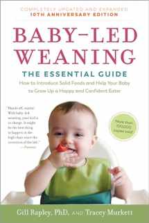9781615195589-1615195580-Baby-Led Weaning, Completely Updated and Expanded Tenth Anniversary Edition: The Essential Guide―How to Introduce Solid Foods and Help Your Baby to ... (The Authoritative Baby-Led Weaning Series)