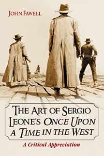 9780786420926-0786420928-The Art of Sergio Leone's Once Upon a Time in the West: A Critical Appreciation