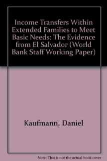 9780821303887-0821303880-Income Transfers Within Extended Families to Meet Basic Needs: The Evidence from El Salvador (World Bank Staff Working Paper)