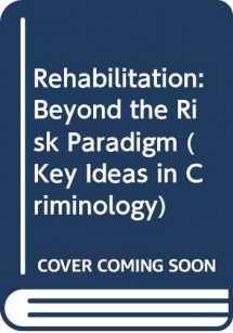 9780415703642-0415703646-Rehabilitation: Beyond the Risk Paradigm (Key Ideas in Criminology)