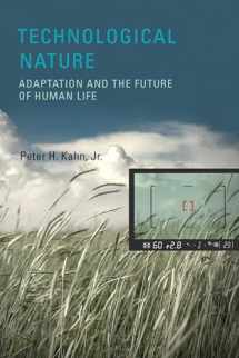 9780262113229-0262113228-Technological Nature: Adaptation and the Future of Human Life
