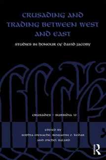 9781138308046-1138308048-Crusading and Trading between West and East: Studies in Honour of David Jacoby (Crusades - Subsidia)