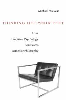 9780674986527-0674986520-Thinking Off Your Feet: How Empirical Psychology Vindicates Armchair Philosophy