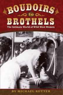 9781560376002-1560376007-Boudoirs to Brothels: The Intimate World of Wild West Women