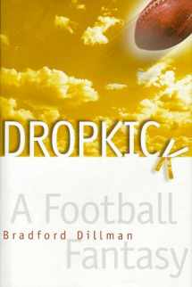 9780965804820-0965804828-Dropkick: A Football Fantasy