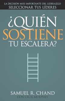 9781629115399-1629115398-¿Quién sostiene tu escalera?: La decisión más importante del liderazgo: seleccionar tus líderes (Spanish Edition)