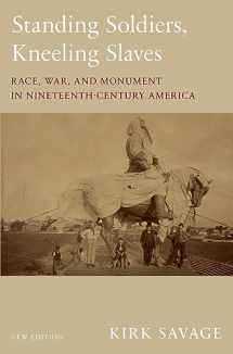 9780691183152-0691183155-Standing Soldiers, Kneeling Slaves: Race, War, and Monument in Nineteenth-Century America, New Edition