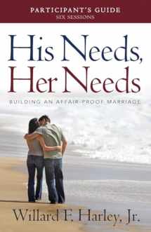 9780800721008-0800721004-His Needs, Her Needs Participant's Guide: Building an Affair-Proof Marriage