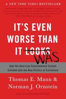 9780465096206-0465096204-It's Even Worse Than It Looks: How the American Constitutional System Collided with the New Politics of Extremism