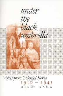 9780801472701-0801472709-Under the Black Umbrella: Voices from Colonial Korea, 1910–1945