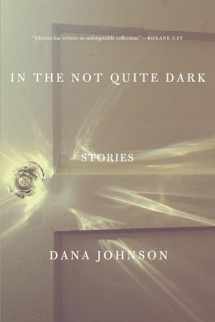 9781619027329-1619027321-In the Not Quite Dark: Stories