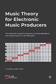 9781727863024-172786302X-Music Theory for Electronic Music Producers: The producer's guide to harmony, chord progressions, and song structure in the MIDI grid.