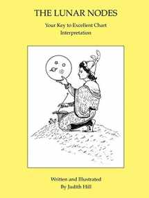 9781883376338-1883376335-The Lunar Nodes: Your Key to Excellent Chart Interpretation