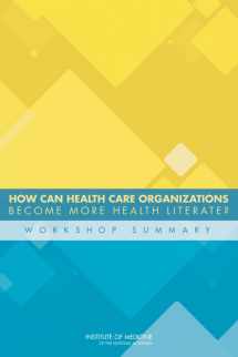 9780309256810-030925681X-How Can Health Care Organizations Become More Health Literate?: Workshop Summary