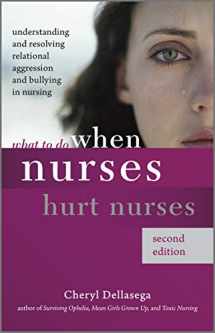 9781945157714-1945157712-What to Do When Nurses Hurt Nurses, Second Edition