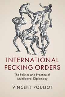 9781316507766-1316507769-International Pecking Orders: The Politics and Practice of Multilateral Diplomacy