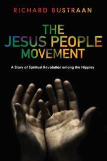 9781620324646-1620324644-The Jesus People Movement: A Story of Spiritual Revolution among the Hippies