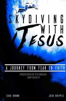 9781979733595-1979733597-Skydiving with Jesus: A Journey from Fear to Faith