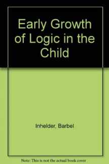 9780393004731-0393004732-Early Growth of Logic in the Child