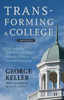 9781421414478-1421414473-Transforming a College: The Story of a Little-Known College's Strategic Climb to National Distinction