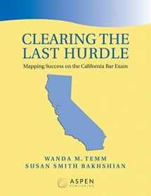 9781543815627-1543815626-Clearing the Last Hurdle: Mapping Success on the California Bar Exam (Examples & Explanations Series)