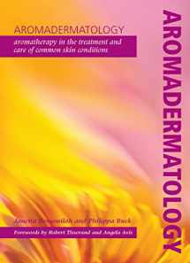 9781857757750-1857757750-Aromadermatology: Aromatherapy in the Treatment and Care of Common Skin Conditions