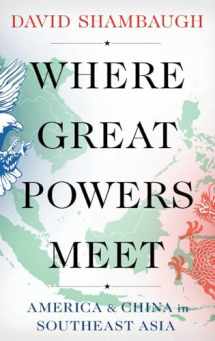 9780190914974-0190914971-Where Great Powers Meet: America and China in Southeast Asia