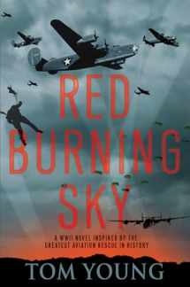 9781496732941-1496732944-Red Burning Sky: A WWII Novel Inspired by the Greatest Aviation Rescue in History