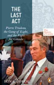 9780143053354-0143053353-The History of Canada Series - The Last Act: Pierre Trudeau: The Gang Of Eight And The Fight For Canada