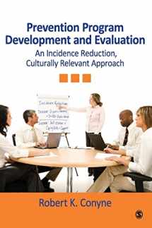 9781412966795-1412966795-Prevention Program Development and Evaluation: An Incidence Reduction, Culturally Relevant Approach