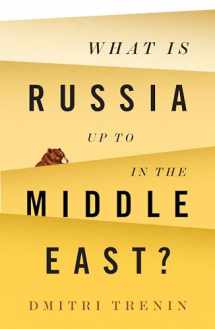 9781509522309-1509522301-What Is Russia Up To in the Middle East?