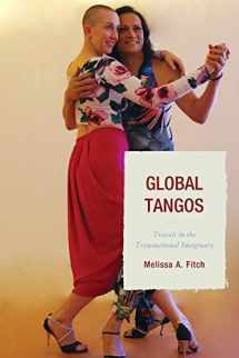 9781611486544-1611486548-Global Tangos: Travels in the Transnational Imaginary