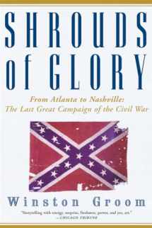 9780802140616-0802140610-Shrouds of Glory: From Atlanta to Nashville: The Last Great Campaign of the Civil War