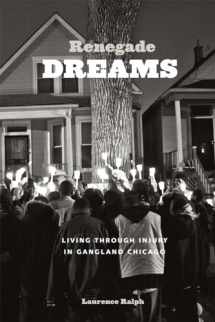 9780226032719-022603271X-Renegade Dreams: Living through Injury in Gangland Chicago
