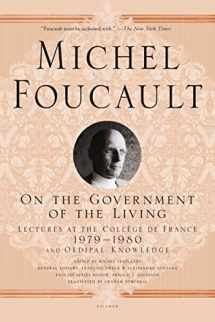 9781250081612-1250081610-On the Government of the Living: Lectures at the Collège de France, 1979-1980 (Michel Foucault Lectures at the Collège de France, 8)