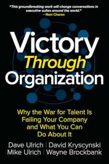 9781259837647-1259837645-Victory Through Organization: Why the War for Talent is Failing Your Company and What You Can Do About It