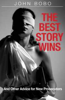 9781932056952-1932056955-The Best Story Wins (and Other Advice for New Prosecutors)