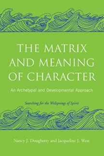 9780415403009-0415403006-The Matrix and Meaning of Character: An Archetypal and Developmental Approach