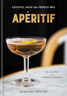 9781524761752-1524761753-Apéritif: Cocktail Hour the French Way: A Recipe Book