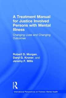 9781138700079-113870007X-A Treatment Manual for Justice Involved Persons with Mental Illness: Changing Lives and Changing Outcomes (International Perspectives on Forensic Mental Health)