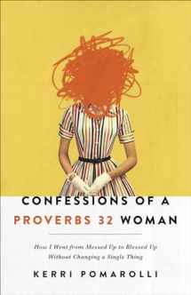 9780736977487-0736977481-Confessions of a Proverbs 32 Woman: How I Went from Messed Up to Blessed Up Without Changing a Single Thing