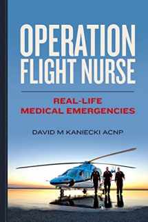 9780615839967-0615839967-Operation Flight Nurse: Real-Life Medical Emergencies
