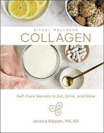 9781454937807-1454937807-Collagen: Self-Care Secrets to Eat, Drink, and Glow (Volume 3) (Ritual Wellness)