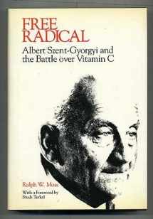9780913729786-0913729787-Free Radical: Albert Szent-Gyorgyi and the Battle over Vitamin C.