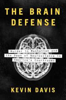 9781594206337-1594206333-The Brain Defense: Murder in Manhattan and the Dawn of Neuroscience in America's Courtrooms