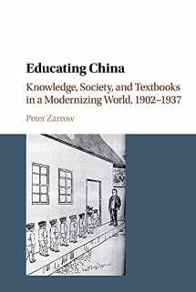9781107535756-1107535751-Educating China: Knowledge, Society and Textbooks in a Modernizing World, 1902–1937