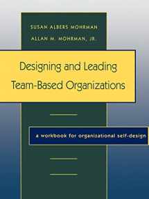 9780787908645-0787908649-Designing and Leading Team-Based Organizations: A Workbook for Organizational Self-Design