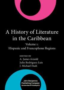 9781556196010-1556196016-The History of Literature in the Caribbean series: A History of Literature in the Caribbean: Volume 1: Hispanic and Francophone Regions (Comparative History of Literatures in European Languages)