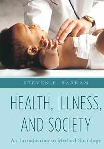 9781442234994-1442234997-Health, Illness, and Society: An Introduction to Medical Sociology